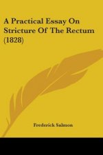 A Practical Essay On Stricture Of The Rectum (1828)