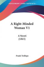 A Right-Minded Woman V1: A Novel (1865)