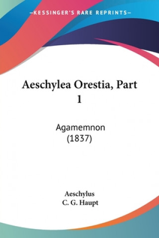 Aeschylea Orestia, Part 1: Agamemnon (1837)