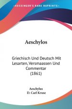 Aeschylos: Griechisch Und Deutsch Mit Lesarten, Versmaassen Und Commentar (1861)