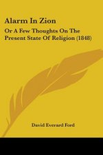 Alarm In Zion: Or A Few Thoughts On The Present State Of Religion (1848)
