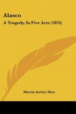 Alasco: A Tragedy, In Five Acts (1824)