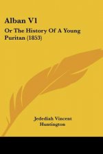 Alban V1: Or The History Of A Young Puritan (1853)