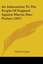 An Admonition To The People Of England Against Martin Mar-Prelate (1847)