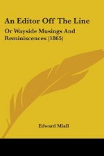 An Editor Off The Line: Or Wayside Musings And Reminiscences (1865)