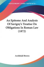 An Epitome And Analysis Of Savigny's Treatise On Obligations In Roman Law (1872)