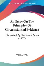 An Essay On The Principles Of Circumstantial Evidence: Illustrated By Numerous Cases (1857)