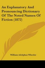 An Explanatory And Pronouncing Dictionary Of The Noted Names Of Fiction (1872)