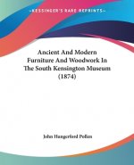 Ancient And Modern Furniture And Woodwork In The South Kensington Museum (1874)
