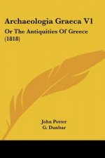 Archaeologia Graeca V1: Or The Antiquities Of Greece (1818)
