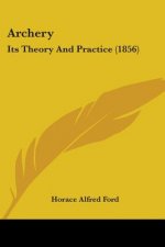 Archery: Its Theory And Practice (1856)