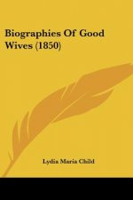 Biographies Of Good Wives (1850)