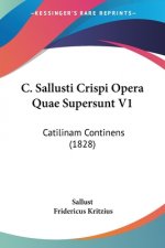 C. Sallusti Crispi Opera Quae Supersunt V1: Catilinam Continens (1828)
