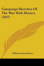 Campaign Sketches Of The War With Mexico (1847)