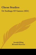 Chess Studies: Or Endings Of Games (1851)