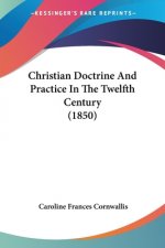 Christian Doctrine And Practice In The Twelfth Century (1850)