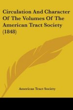 Circulation And Character Of The Volumes Of The American Tract Society (1848)