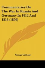 Commentaries On The War In Russia And Germany In 1812 And 1813 (1850)