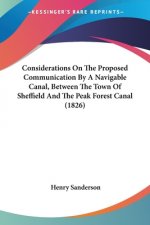 Considerations On The Proposed Communication By A Navigable Canal, Between The Town Of Sheffield And The Peak Forest Canal (1826)