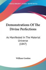 Demonstrations Of The Divine Perfections: As Manifested In The Material Universe (1847)