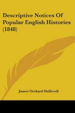 Descriptive Notices Of Popular English Histories (1848)