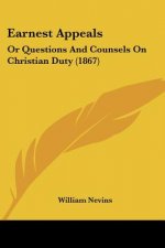 Earnest Appeals: Or Questions And Counsels On Christian Duty (1867)