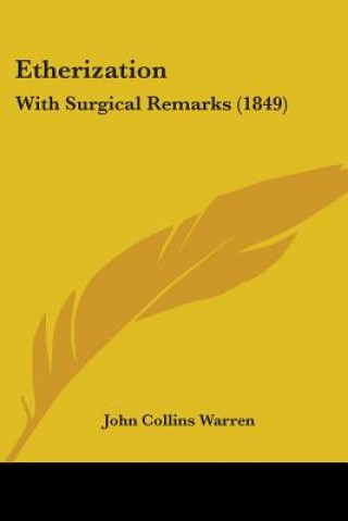 Etherization: With Surgical Remarks (1849)