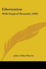 Etherization: With Surgical Remarks (1849)