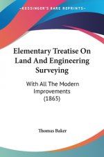 Elementary Treatise On Land And Engineering Surveying: With All The Modern Improvements (1865)