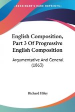 English Composition, Part 3 Of Progressive English Composition: Argumentative And General (1863)