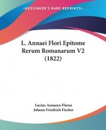 L. Annaei Flori Epitome Rerum Romanarum V2 (1822)