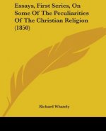 Essays, First Series, On Some Of The Peculiarities Of The Christian Religion (1850)