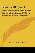 Families Of Speech: Four Lectures Delivered Before The Royal Institution Of Great Britain, In March, 1869 (1870)