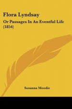 Flora Lyndsay: Or Passages In An Eventful Life (1854)