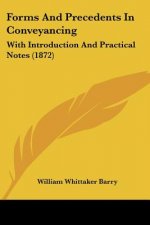 Forms And Precedents In Conveyancing: With Introduction And Practical Notes (1872)