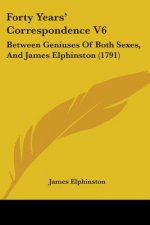 Forty Years' Correspondence V6: Between Geniuses Of Both Sexes, And James Elphinston (1791)