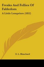 Freaks And Follies Of Fabledom: A Little Lempriere (1852)