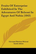 Fruits Of Enterprise Exhibited In The Adventures Of Belzoni In Egypt And Nubia (1843)