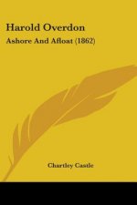 Harold Overdon: Ashore And Afloat (1862)