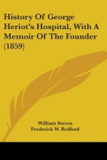 History Of George Heriot's Hospital, With A Memoir Of The Founder (1859)