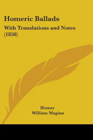 Homeric Ballads: With Translations And Notes (1850)