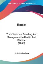 Horses: Their Varieties, Breeding, And Management In Health And Disease (1848)