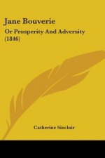 Jane Bouverie: Or Prosperity And Adversity (1846)