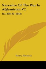 Narrative Of The War In Afghanistan V2: In 1838-39 (1840)