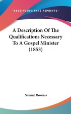 A Description Of The Qualifications Necessary To A Gospel Minister (1853)