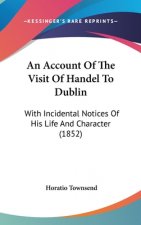 Account Of The Visit Of Handel To Dublin