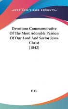 Devotions Commemorative Of The Most Adorable Passion Of Our Lord And Savior Jesus Christ (1842)