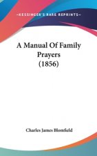 A Manual Of Family Prayers (1856)