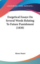 Exegetical Essays On Several Words Relating To Future Punishment (1830)
