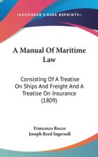 A Manual Of Maritime Law: Consisting Of A Treatise On Ships And Freight And A Treatise On Insurance (1809)